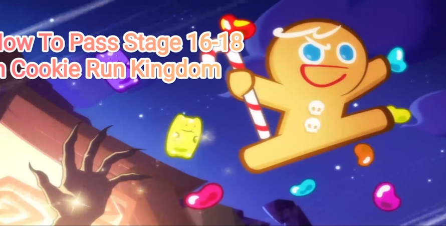 Как пройти этапы 16-18 в игре Cookie Run Kingdom 